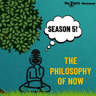 Welcome to Season 5 of The Philosophy of Now! Welcome to Season 5 of The Philosophy of Now!