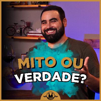 DESVENDANDO OS MAIORES MITOS DO VINHO! #161