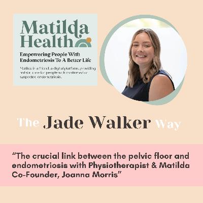The crucial link between the pelvic floor and endometriosis with physiotherapist & Matilda co-founder, Joanna Morris