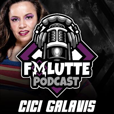 FMLutte podcast #19 Cici Galavis