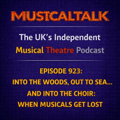 Episode 923: Into the Woods, Out to Sea… and Into the Choir: When Musicals Get Lost