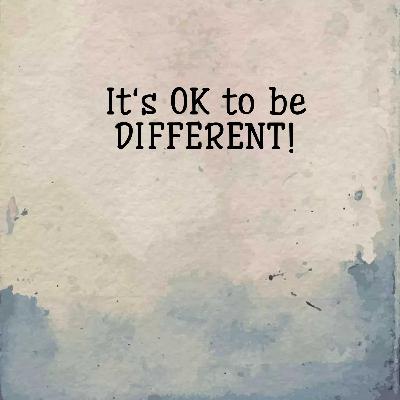 Its OK to be different!