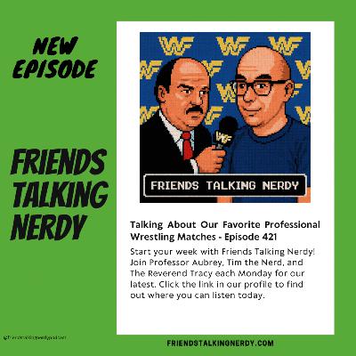Talking About Our Favorite Professional Wrestling Matches - Episode 421