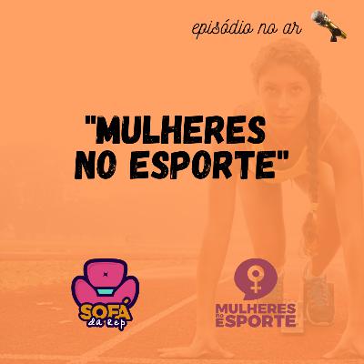 #23 - A presença feminina no Esporte #23 - A presença feminina no Esporte