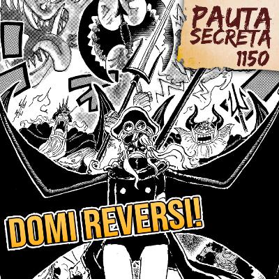 Pauta Secreta #269 - Domi Reversi! - Capítulo 1150