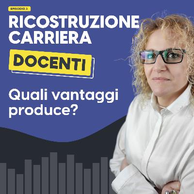 Ricostruzione carriera docenti: quali vantaggi produce?