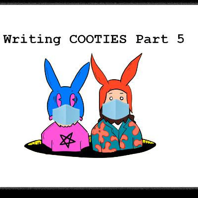 Fucking Writers. Let's Write A Script! Part 5!