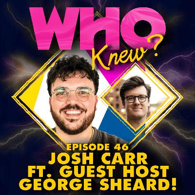 #46: Josh Carr ft. Guest Host George Sheard (Comeback Special!) #46: Josh Carr ft. Guest Host George Sheard (Comeback Special!)