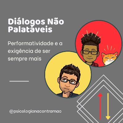 DNP #27 – Performatividade e a exigência de ser sempre mais