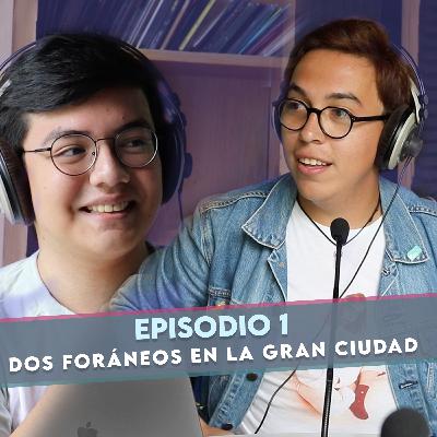Episodio 1 | Dos Foráneos En La Gran Ciudad