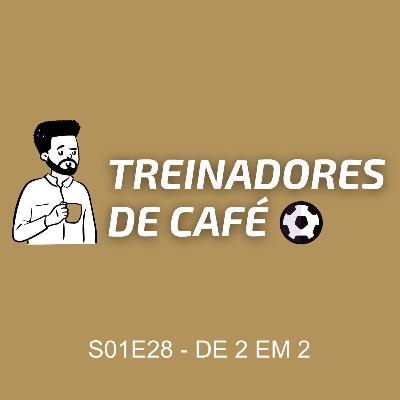 Treinadores de Café | S01E28 - DE 2 EM 2