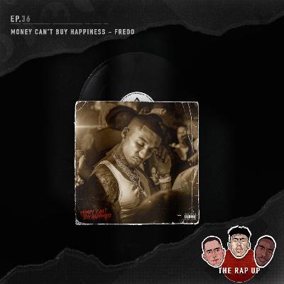 EP36 Fredo Money Can't Buy Happiness