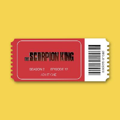 Episode 16 - The Scorpion King