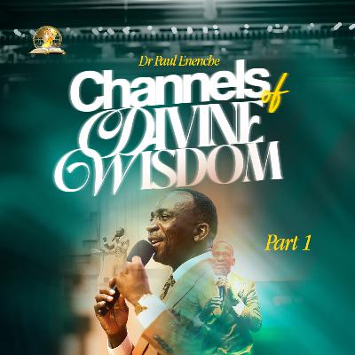 Channels Of Divine Wisdom (Part 1) Channels Of Divine Wisdom (Part 1)