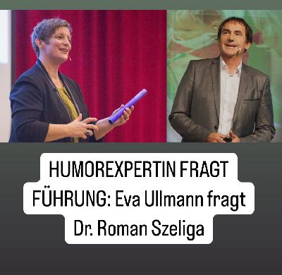Eva Ullmann fragt Dr. Roman Szeliga Eva Ullmann fragt Dr. Roman Szeliga