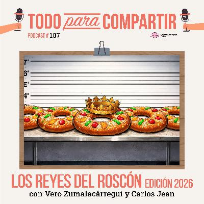 107. Los Reyes del Roscón edición 2026 (con Vero Zumalacárregui y Carlos Jean)