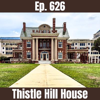 Ep. 626 - Thistle Hill House