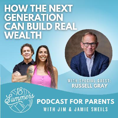 How the Next Generation Can Build Real Wealth with Russell Gray