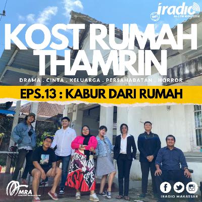 RADIOPLAY Sandiwara IRADIO : KOST RUMAH THAMRIN EPS.13 : KABUR DARI RUMAH