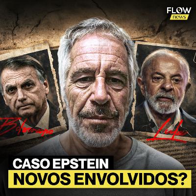ATUALIZAÇÕES DO CASO EPSTEIN e BANCO MASTER - Flow News #030 ATUALIZAÇÕES DO CASO EPSTEIN e BANCO MASTER - Flow News #030