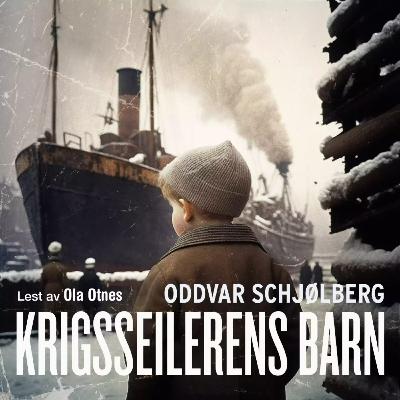 Utdrag fra "Krigsseilerens barn" av Oddvar Schjølberg Utdrag fra "Krigsseilerens barn" av Oddvar Schjølberg