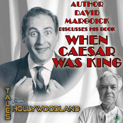 Sid Caesar: The King of Early TV Comedy | David Margolick Interview | Tales From Hollywoodland Podcast Sid Caesar: The King of Early TV Comedy | David Margolick Interview | Tales From Hollywoodland Podcast