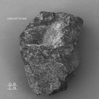 Introducing Unearthing, a new podcast by ORCA
