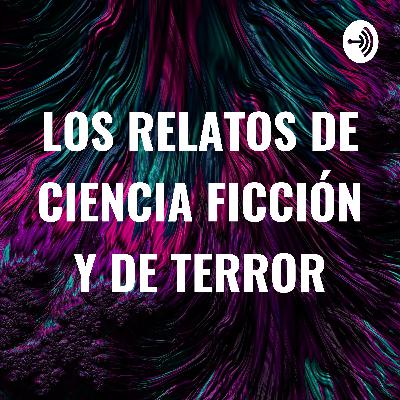 LOS RELATOS DE CIENCIA FICCIÓN Y DE TERROR