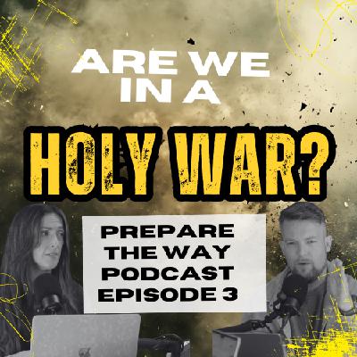 ARE WE IN A HOLY WAR? - EPISODE 3
