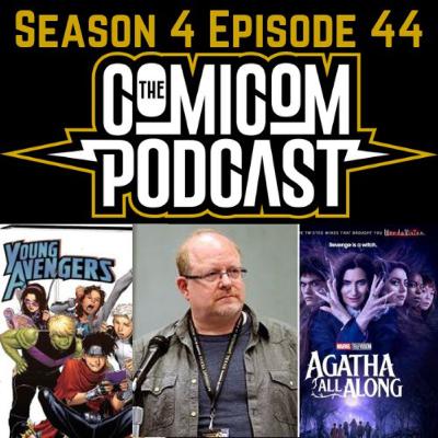Season 4 Episode 44-W/ Broke Boy Comics, Mark Waid Hates Writing, Agatha All Along Review