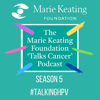 Talking HPV Episode 2 part 2: HPV Cancer Types, Research & Treatments continued