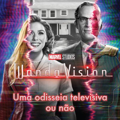 CouchCast 02 - WandaVision Uma odisseia televisiva ou não