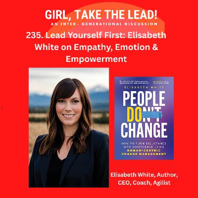 235. Lead Yourself First: Elisabeth White on Empathy, Emotion & Empowerment