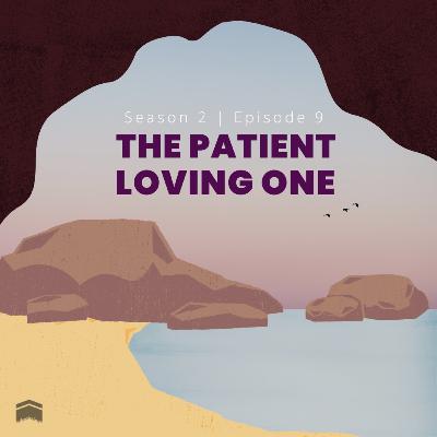 The Patient Loving One