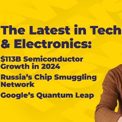 U.S. Sanctions, Russia’s Chips Smugglins Network, SEMI Projects $139B Market | Tech Headlines