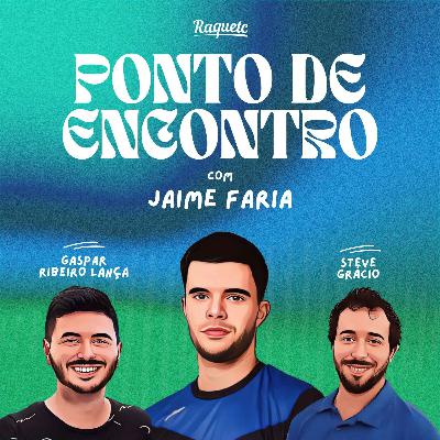 Ponto de Encontro by Raquetc #9: Jaime Faria