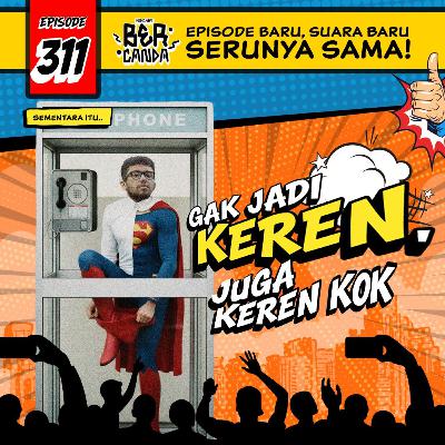 Eps. 311 GAK JADI KEREN, JUGA KEREN KOK Eps. 311 GAK JADI KEREN, JUGA KEREN KOK