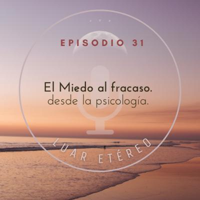 El miedo al Fracaso desde la psicología. El miedo al Fracaso desde la psicología.