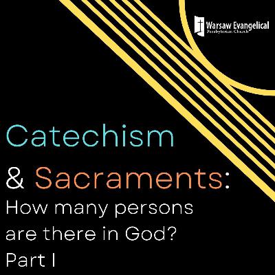 Catechism and Sacraments: How many persons are there in God? Part I