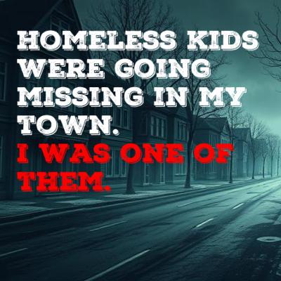 Homeless kids were going missing in my town. I was one of them. | Reddit Creepypasta