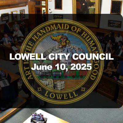 Lowell City Council - June 10, 2025