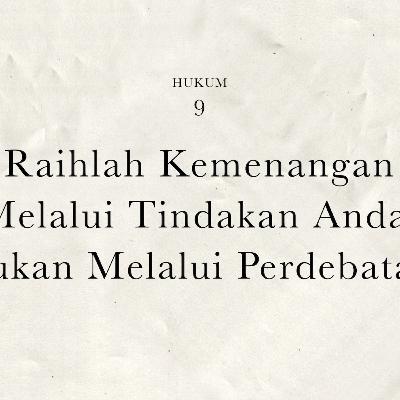 Hukum 9 : Raihlah Kemenangan Lewat Tindakan Anda. Jangan Pernah Menang Lewat Perdebatan | 48 Hukum Kekuasaan by Robert Greene
