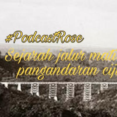 #Podcastrose Sejarah jalur nonaktif banjar - Pangandaran - Cijulang Episode 1