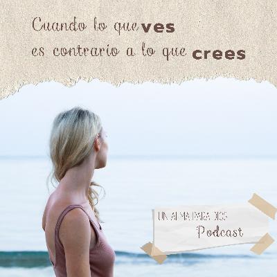 Cuando lo que ves es contrario a lo que crees.