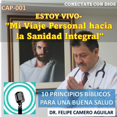 CAP 001-ESTOY VIVO - "MI VIAJE PERSONAL HACIA LA SANIDAD INTEGRAL" CAP 001-ESTOY VIVO - "MI VIAJE PERSONAL HACIA LA SANIDAD INTEGRAL"