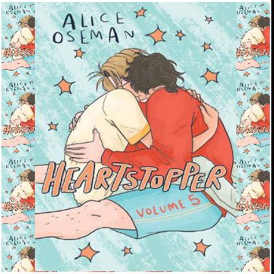 (Download Now) [PDF/KINDLE] Heartstopper: Volume Five (Heartstopper, #5) by Alice Oseman Free Read