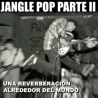 Episode 396: Jangle Pop Parte II. Una reverberación alrededor del mundo