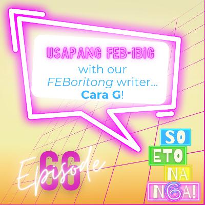 EP 66: Usapang Feb-ibig! Ft. It's Showtime's Cara G!
