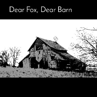 Dear Fox, Dear Barn