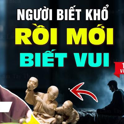 Người biết Khổ rồi mới biết Vui - Thầy Thích Pháp Hòa (pháp hay - ý nghĩa)